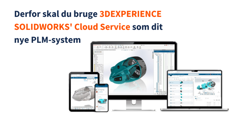 Derfor skal du bruge 3DEXPERIENCE SOLIDWORKS' Cloud Service som dit nye PLM-system