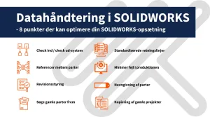 Datahåndtering i SOLIDWORKS - 8 punkter der kan optimere din SOLIDWORKS-opsætning