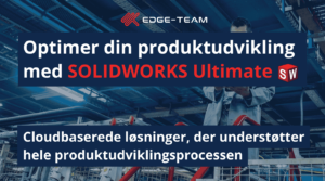 Optimer din produktudvikling med SOLIDWORKS Ultimate